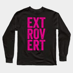 Extrovert - Bright Pink Distressed Typographic Gift Long Sleeve T-Shirt